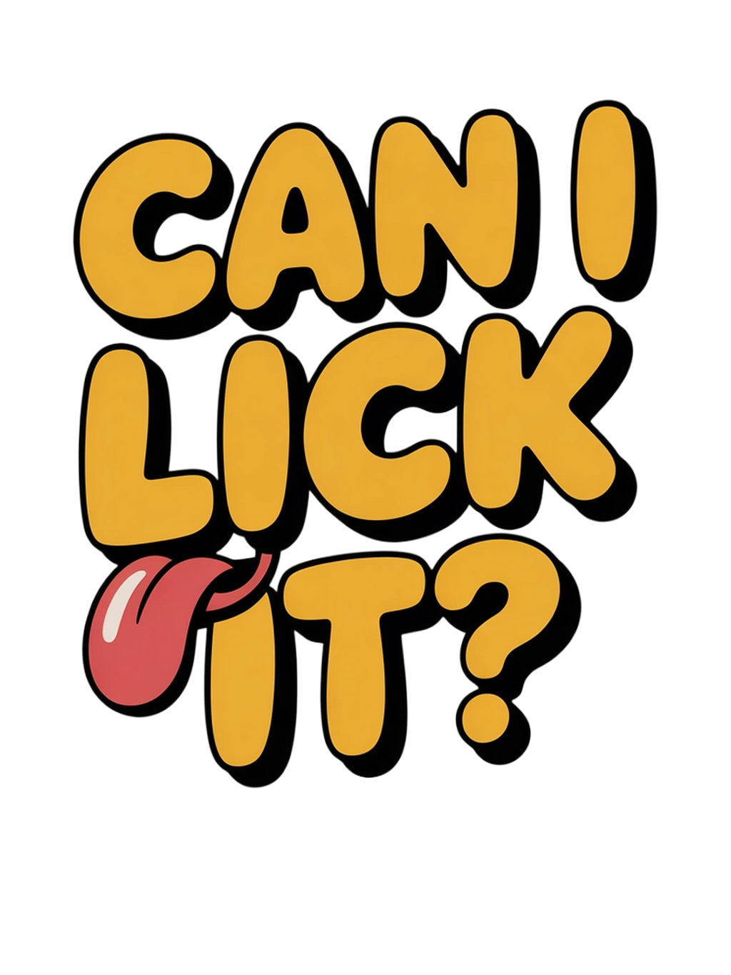 Can I Lick It? Can I Lick It? Funny Question Tee