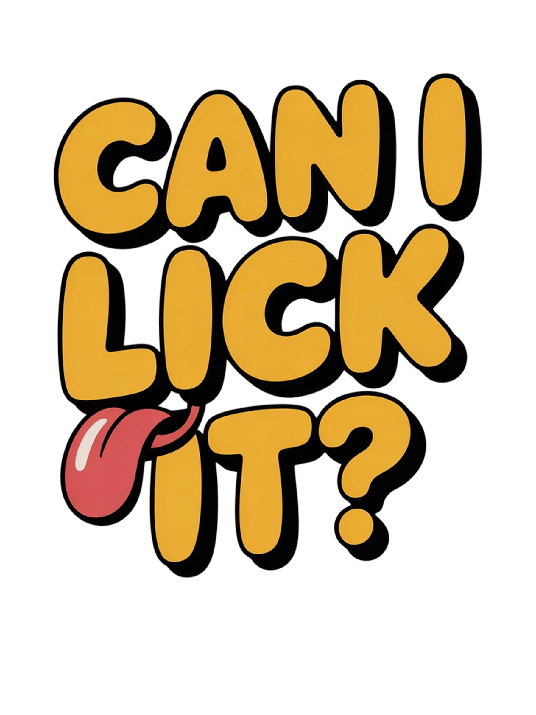 Can I Lick It? Can I Lick It? Funny Question Tee