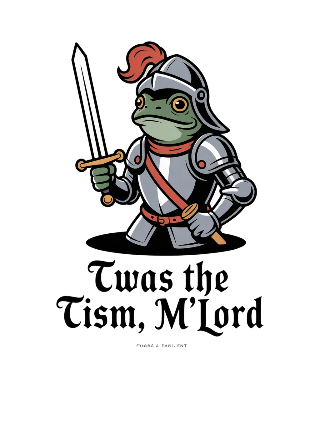’twas The ’tism, M’lord Medieval Frog Knight Meme 'Twas The 'Tism M'lord Medieval Frog Knight Meme Tee