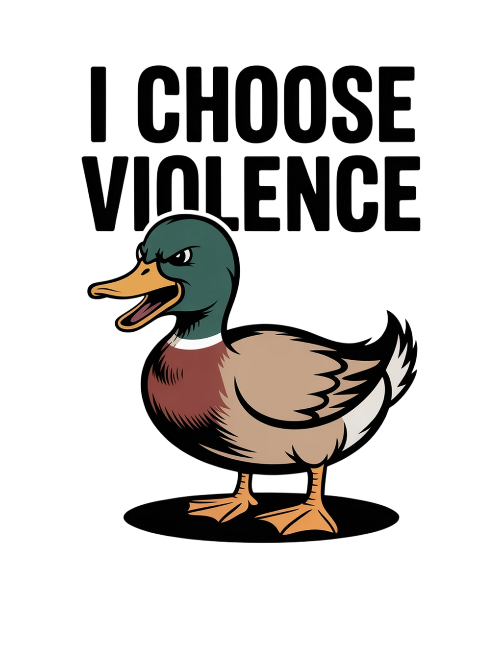 I Choose Violence Funny Duck I Choose Violence Duck - Dark Humor Meme T-Shirt